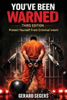 You've Been Warned: Protect Yourself From Criminal Intent 1965761968 Book Cover