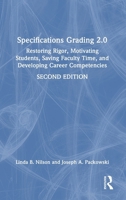 Specifications Grading 2.0: Restoring Rigor, Motivating Students, Saving Faculty Time, and Developing Career Competencies 1032907606 Book Cover