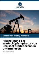 Finanzierung der Wertschöpfungskette von Speiseöl produzierenden Unternehmen (German Edition) 6208377897 Book Cover