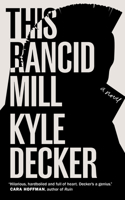 This Rancid Mill: An Alex Damage Novel 1629633704 Book Cover