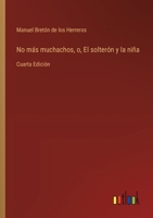 No más muchachos, o, El solterón y la niña: Cuarta Edición 3368045873 Book Cover