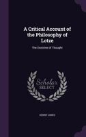 A Critical Account of the Philosophy of Lotze: The Doctrine of Thought 1016540574 Book Cover