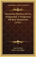 Narracion Historica De La Antiguedad, Y Progressos Del Real Monasterio (1741) 1175702560 Book Cover