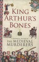 King Arthur's Bones 1847393659 Book Cover