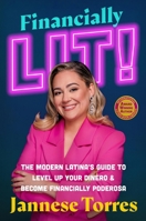 Financially Lit!: The Modern Latina’s Guide to Level Up Your Dinero & Become Financially Poderosa 1538741660 Book Cover