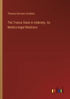 The Trance State in Inebriety. Its Medico-legal Relations 3385404843 Book Cover