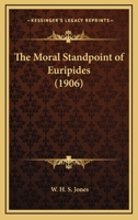 The Moral Standpoint of Euripides 0548600686 Book Cover