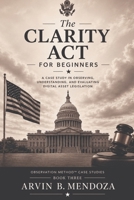 The CLARITY ACT: For Beginners (Observation Method(tm) Case Studies) B0HG6CRKMK Book Cover