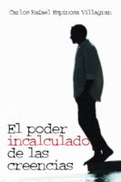 El Poder Incalculado de Las Creencias 1463377231 Book Cover