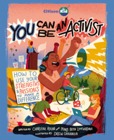 You Can Be an Activist: How to Use Your Strengths and Passions to Make a Difference 1525308408 Book Cover