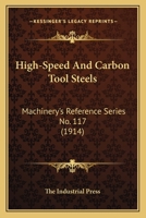High-Speed And Carbon Tool Steels: Machinery's Reference Series No. 117 054882861X Book Cover