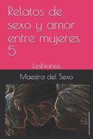 Relatos de sexo y amor entre mujeres 5: Lesbianas (005) (Spanish Edition) B086PN1NW1 Book Cover