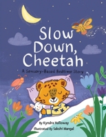Slow Down, Cheetah: A Sensory-Based Bedtime Story B0GG7MHYBB Book Cover