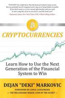 Learn How to Use the Next Generation of the Financial System to Win: Cryptocurrencies 1772772062 Book Cover