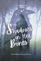 Shadows in Her Bones (The White Raven) B0FMPWMYVD Book Cover