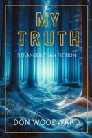 My Truth: Stranger Than Fiction 1733496734 Book Cover