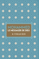 LE MESSEGER DE DIEU MOHAMMED (French Edition) 1682060357 Book Cover