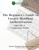 The Beginner's Guide to Luxury Handbag Authentication: Volume 3 B094JGC2M4 Book Cover