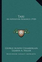 Taxi; An Adventure Romance 1166979865 Book Cover