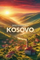 Discovering Kosovo (Discovering the world) B0DY5VGZ74 Book Cover