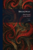 Broadway: A Play 1025463951 Book Cover