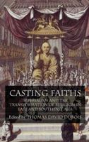 Casting Faiths: Imperialism and the Transformation of Religion in East and Southeast Asia 0230221580 Book Cover