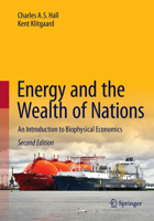 Energy and the Wealth of Nations: An Introduction to Biophysical Economics 3319662171 Book Cover