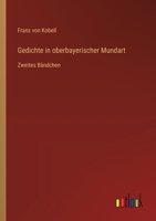Gedichte in oberbayerischer Mundart: Zweites Bändchen (German Edition) 3368669966 Book Cover