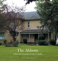 The Abbotts: A Devonshire Immigrant Family in Canada. 1525551353 Book Cover