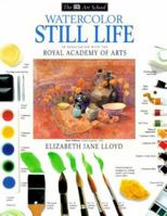 Watercolor Still Life (DK Art School) 1564584909 Book Cover