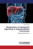 Modulation of Apoptotic Signaling in Hepatocellular Carcinoma: Molecular Mechanisms 3659495557 Book Cover