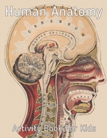 Human Anatomy Activity Book for Kids: An Amazing Inside-Out Tour of the Human Body (National Geographic Kids) - Bones, Muscles, Blood, Nerves and How ... Hands-On Fun for Grades K-3, Grades 4-7 B09328NP6K Book Cover