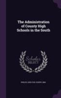 The Administration of County High Schools in the South 1176166034 Book Cover