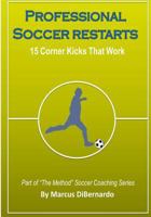 Professional Soccer Restarts: 15 Corner Kicks That Work 1499126409 Book Cover