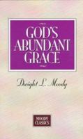God's Abundant Grace (Moody Classics) 0802454321 Book Cover
