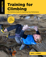 Training for Climbing: The Definitive Guide To Improving Your Performance (Volume 4) 1493086189 Book Cover
