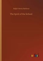 The Spirit of the School 1544044046 Book Cover