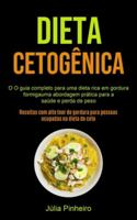 Dieta Cetogênica: O guia completo para uma dieta rica em gordura formigauma abordagem prática para a saúde e perda de peso (Receitas com alto teor de ... na dieta do ceto) (Portuguese Edition) 1990061672 Book Cover