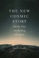 The New Cosmic Story: Inside Our Awakening Universe 030021703X Book Cover