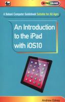 An Introduction to the iPad with iOS10 0859347672 Book Cover