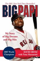 Big Papi: My Story of Big Dreams and Big Hits 0312383444 Book Cover