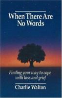 When there Are No Words: Finding Your Way to Cope with Loss and Grief 0934793573 Book Cover