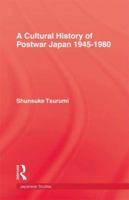 A Cultural History of Postwar Japan 1945-1980 1138967084 Book Cover