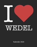 I love Wedel Kalender 2020: I love Wedel Kalender 2020 Tageskalender 2020 Wochenkalender 2020 Terminplaner 2020 53 Seiten 8.5 x 11 Zoll ca. DIN A4 1660196574 Book Cover