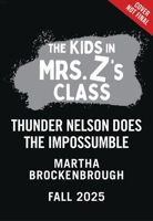 The Kids in Mrs. Z's Class: Thunder Nelson Does the Impossumble (The Kids in Mrs. Z's Class, 10) 152353298X Book Cover