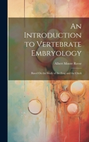 An Introduction to Vertebrate Embryology: Based On the Study of the Frog and the Chick 1022524801 Book Cover