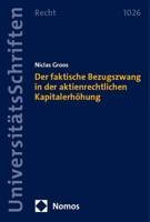 Der Faktische Bezugszwang in Der Aktienrechtlichen Kapitalerhohung 3756015734 Book Cover