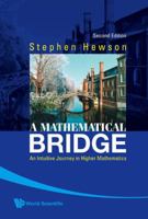 A Mathematical Bridge: An Intuitive Journey in Higher Mathematics 981238555X Book Cover