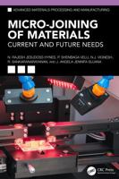 Micro-joining of Materials: Current and Future Needs (Advanced Materials Processing and Manufacturing) 1032796928 Book Cover