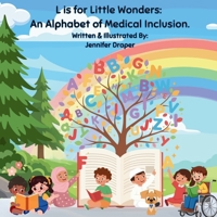 L is for Little Wonders: A Medically Inclusive Alphabet (The Little Wonders Collection) B0GKTWR1S6 Book Cover
